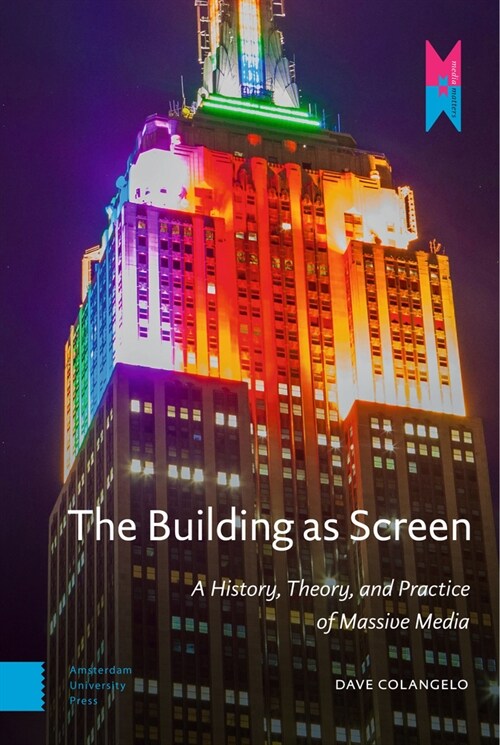 The Building as Screen: A History, Theory, and Practice of Massive Media (Hardcover)