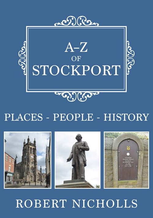 A-Z of Stockport : Places-People-History (Paperback)