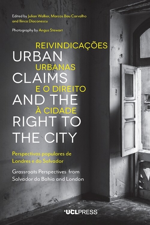 Urban Claims and the Right to the City : Grassroots Perspectives from Salvador Da Bahia and London (Paperback)