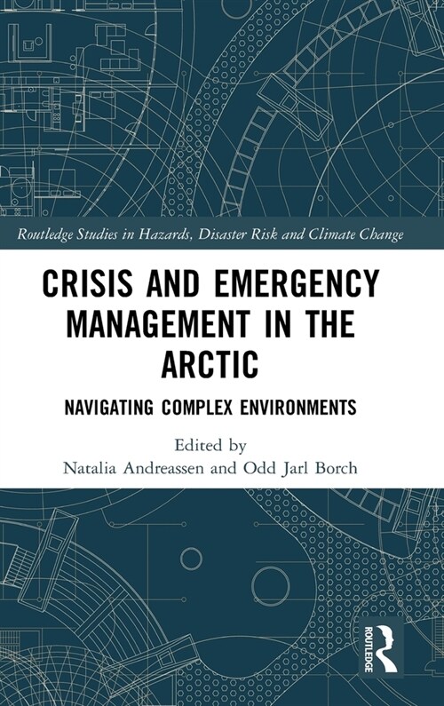 Crisis and Emergency Management in the Arctic : Navigating Complex Environments (Hardcover)