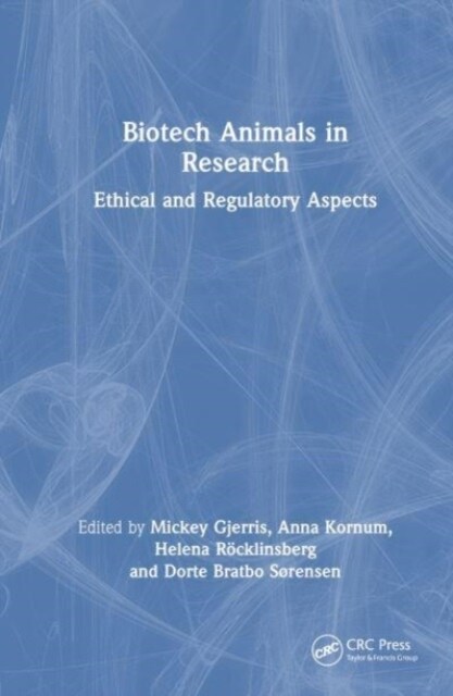 Biotech Animals in Research : Ethical and Regulatory Aspects (Hardcover)