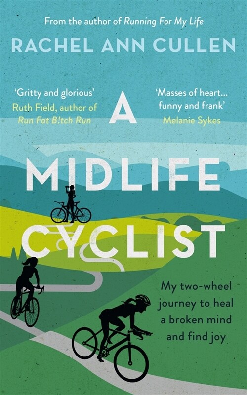 A Midlife Cyclist : My two-wheel journey to heal a broken mind and find joy (Paperback)