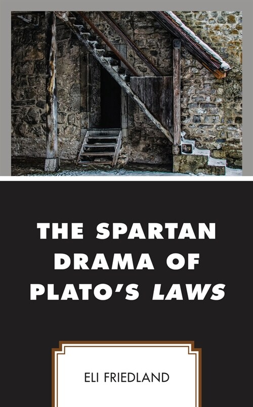 The Spartan Drama of Platos Laws (Hardcover)