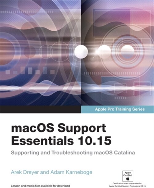 Macos Support Essentials 10.15 - Apple Pro Training Series: Supporting and Troubleshooting Macos Catalina (Paperback)