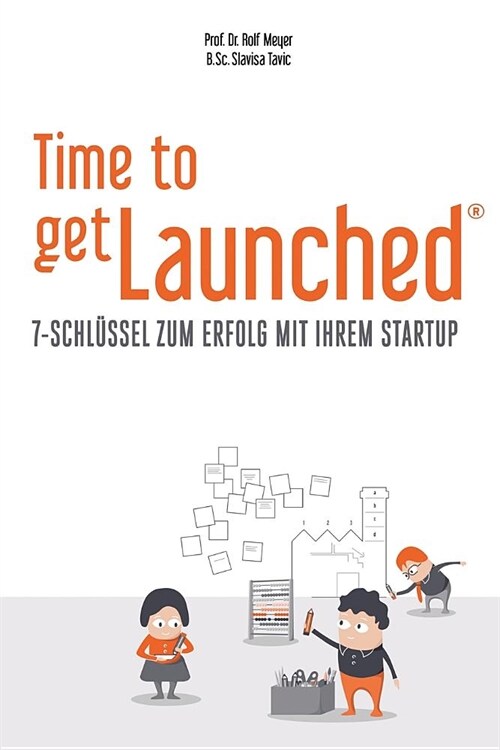 Time to getLaunched: 7-Schl?sel zum Erfolg mit Ihrem Startup (Paperback)