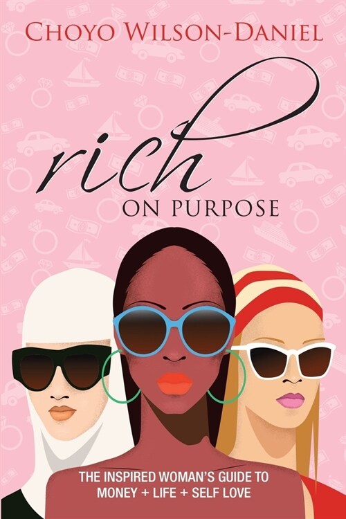 Rich on Purpose: The Inspired Womans Guide to Money + Life + Self Love (Paperback)