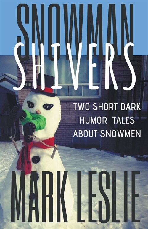 Snowman Shivers: Two Dark Humor Tales About Snowmen (Paperback)