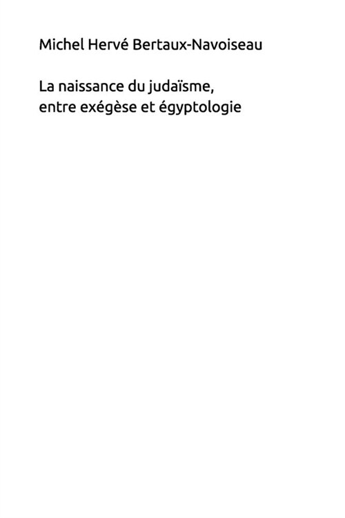 La naissance du juda?me, entre ex??e et ?yptologie (Paperback)