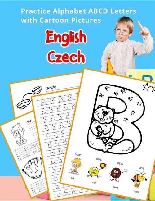 English Czech Practice Alphabet ABCD letters with Cartoon Pictures: Procvičov??anglick?abecedy s kreslen?obr?ky (Paperback)