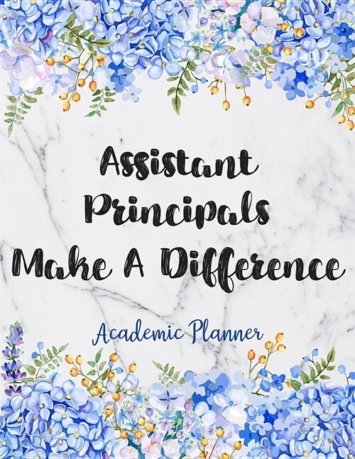Assistant Principals Make A Difference Academic Planner: Weekly And Monthly Agenda Assistant Principal Academic Planner 2019-2020 (Paperback)