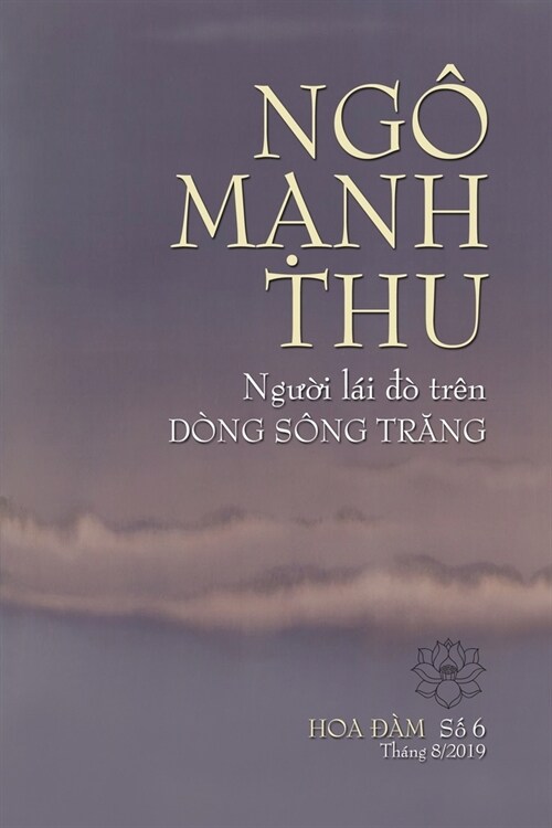 Ng?MẠnh Thu, NgƯỜi L? Đ?Tr? D?g S?g TrĂng: Tưởng Niệm Huynh Trưởng T? H? Ng?Mạnh (Paperback)