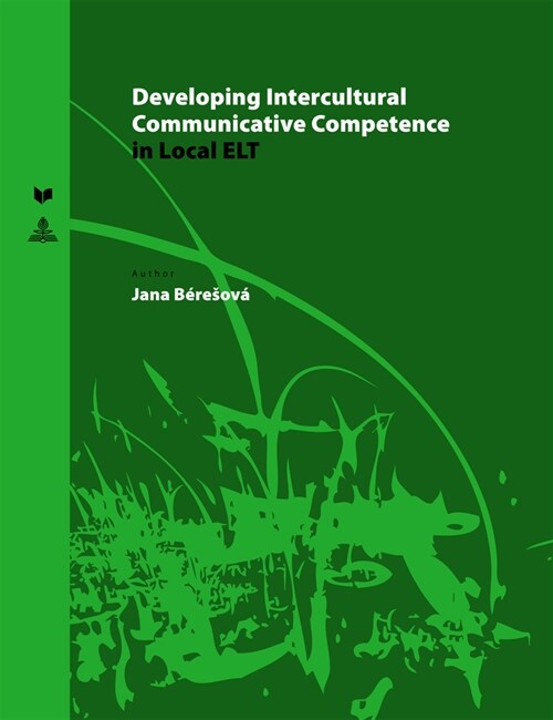 Developing Intercultural Communicative Competence in Local ELT (Paperback)