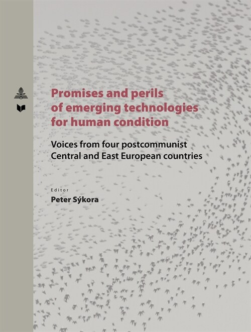 Promises and Perils of Emerging Technologies for Human Condition: Voices from Four Postcommunist Central and East European Countries (Hardcover)