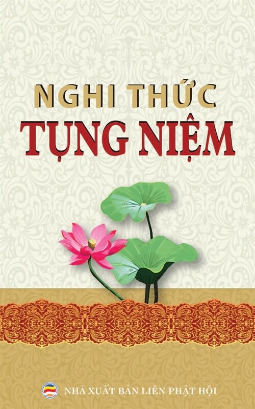 Nghi thức tụng niệm th?g dụng: C? nghi thức v?kinh tụng phổ th?g cho người Phật tử (Paperback)