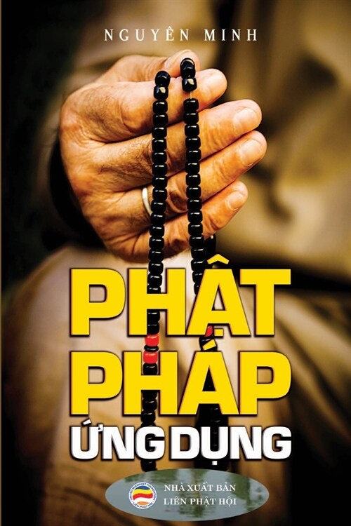 Phật ph? ứng dụng: Vận dụng lời Phật dạy trong cuộc sống hằng ng? (Paperback)