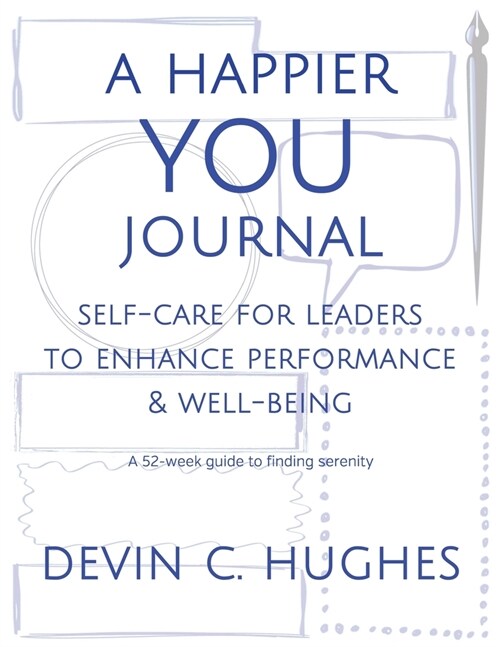 A Happier YOU Journal: Self-Care for Leaders to Enhance Performance & Well-Being (Paperback)