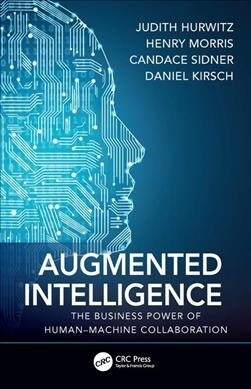 Augmented Intelligence : The Business Power of Human–Machine Collaboration (Hardcover)