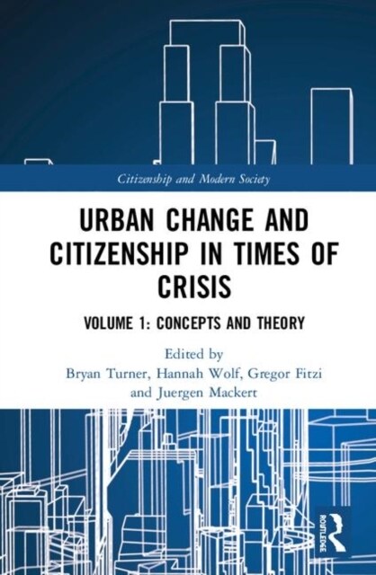 Urban Change and Citizenship in Times of Crisis : Volume 1: Theories and Concepts (Hardcover)