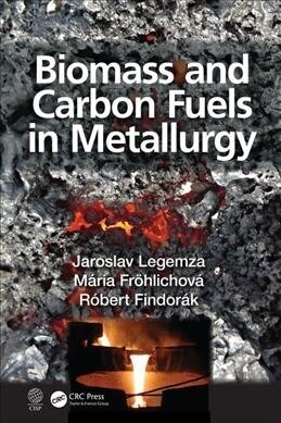 Biomass and Carbon Fuels in Metallurgy (Hardcover, 1)