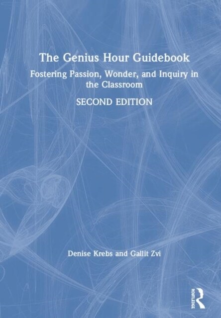 The Genius Hour Guidebook : Fostering Passion, Wonder, and Inquiry in the Classroom (Hardcover, 2 ed)