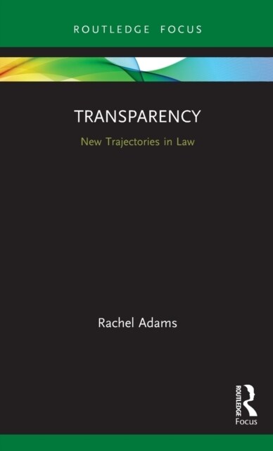 Transparency : New Trajectories in Law (Hardcover)