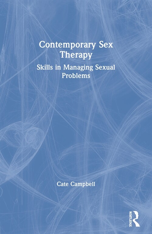 Contemporary Sex Therapy : Skills in Managing Sexual Problems (Paperback)