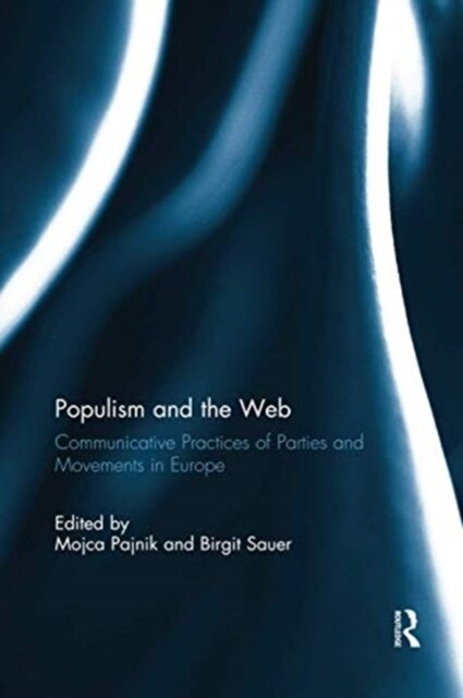 Populism and the Web : Communicative Practices of Parties and Movements in Europe (Paperback)