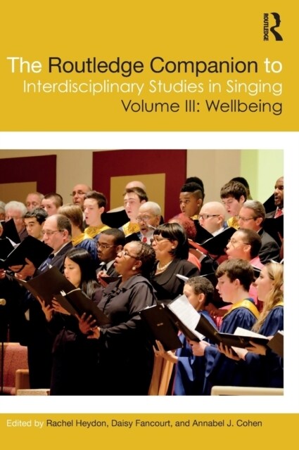 The Routledge Companion to Interdisciplinary Studies in Singing, Volume III: Wellbeing (Hardcover)