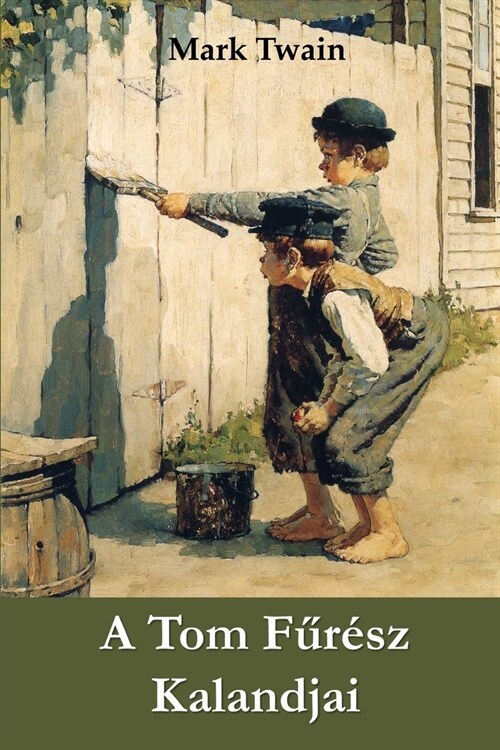 A Tom Fűr?z Kalandjai: The Adventures of Tom Sawyer, Hungarian edition (Paperback)