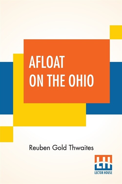 Afloat On The Ohio: An Historical Pilgrimage, Of A Thousand Miles In A Skiff, From Redstone To Cairo (Paperback)