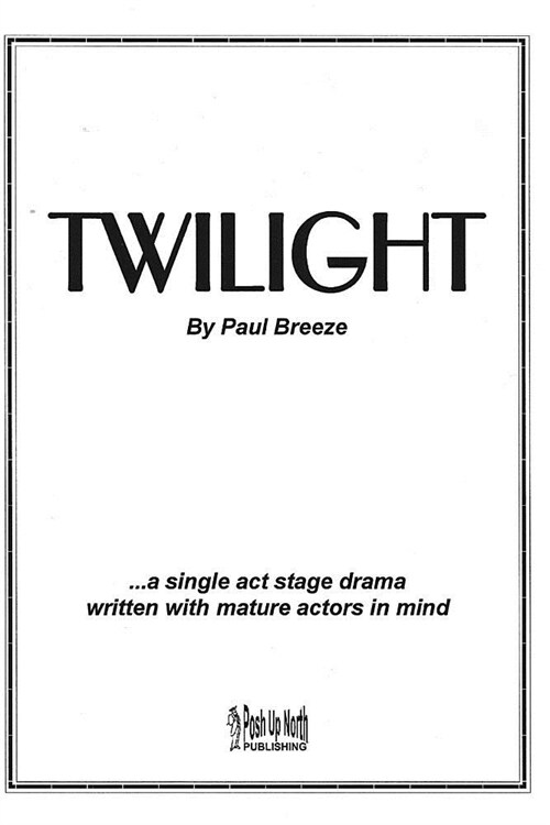Twilight: a single act stage drama written with mature actors in mind. (Paperback)