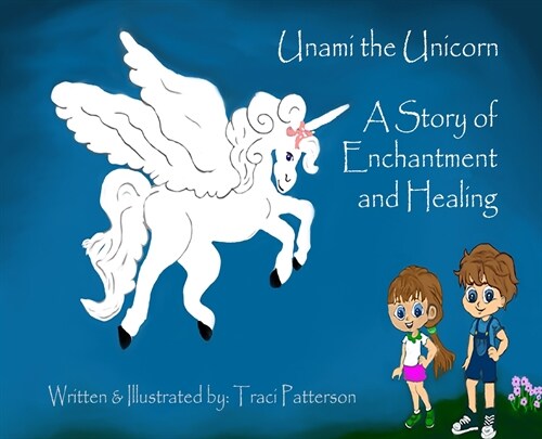 Unami the Unicorn: A Story of Enchantment and Healing (Hardcover)