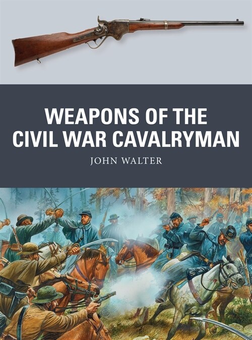 Weapons of the Civil War Cavalryman (Paperback)