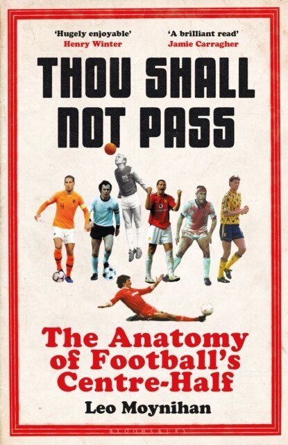Thou Shall Not Pass : The Anatomy of Football’s Centre-Half - Nominated for THE SUNDAY TIMES Sports Book Awards 2022 (Hardcover)