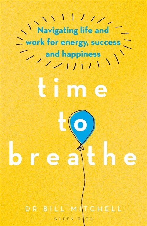 Time to Breathe : Navigating Life and Work for Energy, Success and Happiness (Paperback)