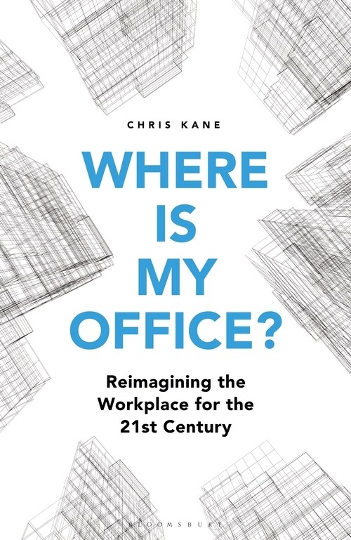 Where is My Office? : Reimagining the Workplace for the 21st Century (Hardcover)