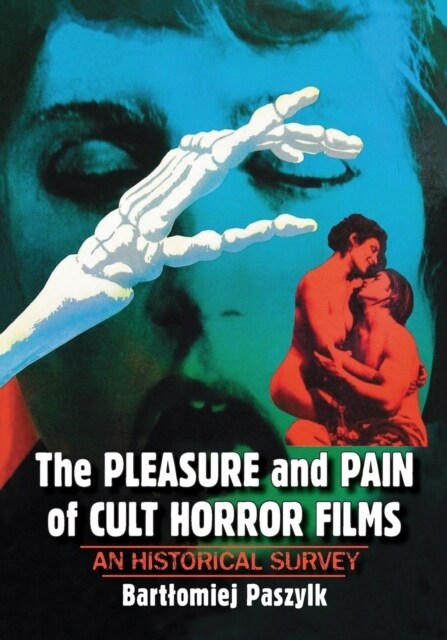 The Pleasure and Pain of Cult Horror Films: An Historical Survey (Paperback)
