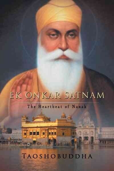 Ek Onkar Satnam: The Heartbeat of Nanak (Paperback)
