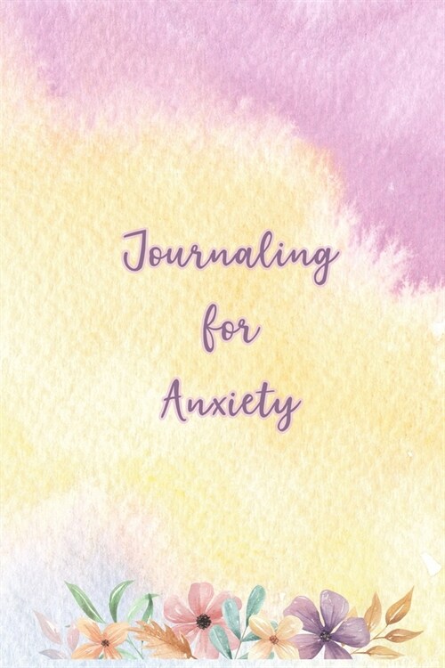 Journaling for Anxiety: Daily Journal with Prompts Coloring Pages for Adults Blank Note Pages to Express Your Emotions (Paperback)