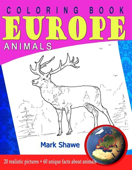 Coloring Book Animals of Europe: 20 realistic pictures + 60 unique facts about animals (Paperback)