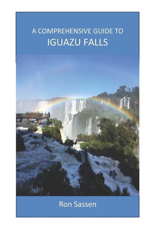A Comprehensive Guide to Iguazu Falls (Paperback)