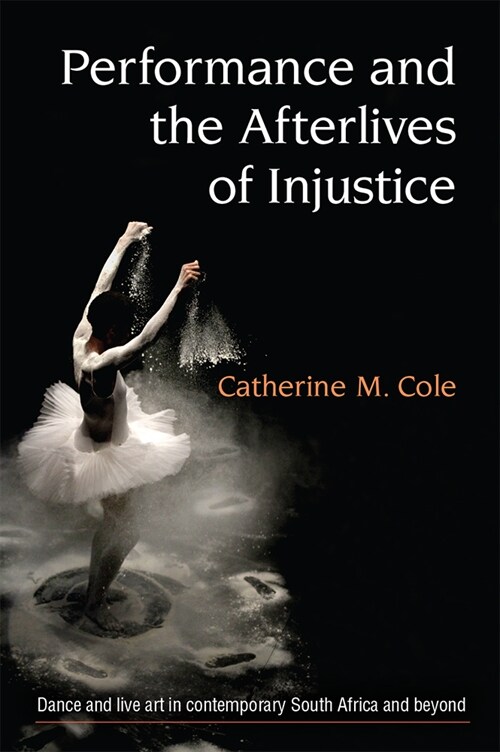 Performance and the Afterlives of Injustice (Hardcover)