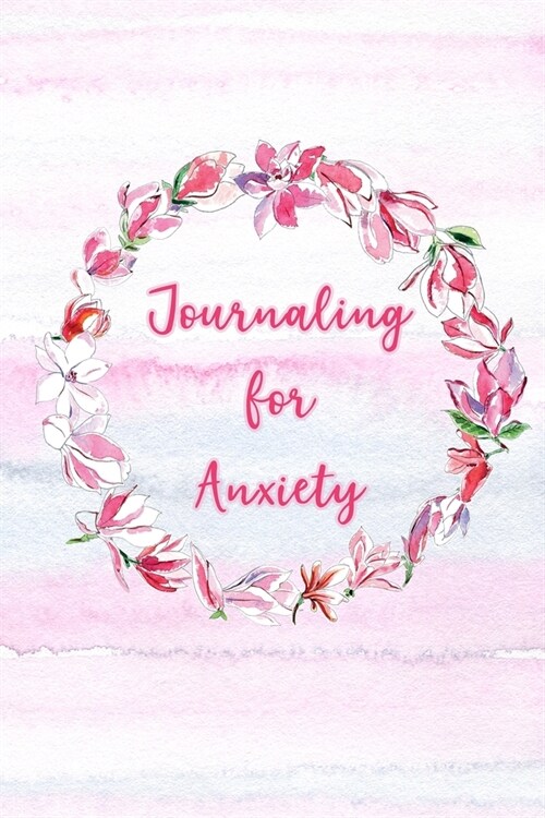 Journaling for Anxiety: Journal with Prompts & Blank Pages (Paperback)