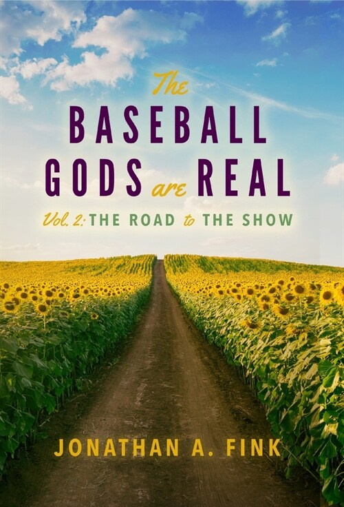 The Baseball Gods are Real: Vol. 2 - The Road to the Show (Hardcover)