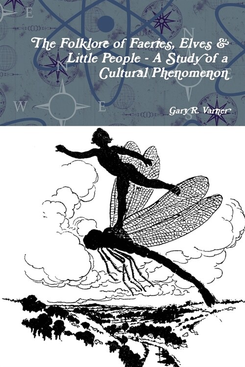 The Folklore of Faeries, Elves & Little People - A Study in a Cultural Phenomenon (Paperback)