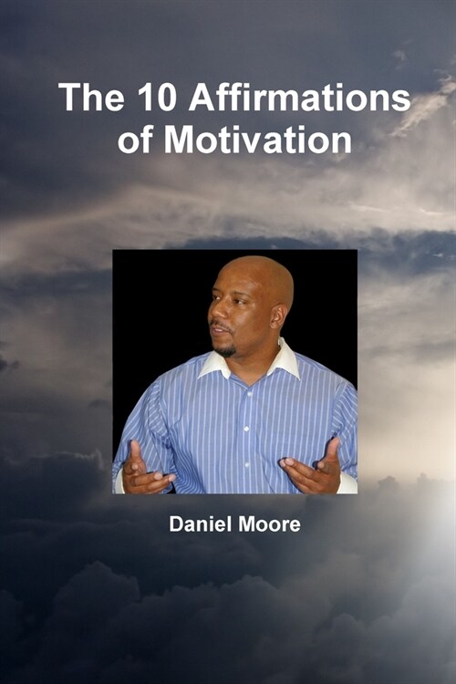 The 10 Affirmations of Motivation (Paperback)