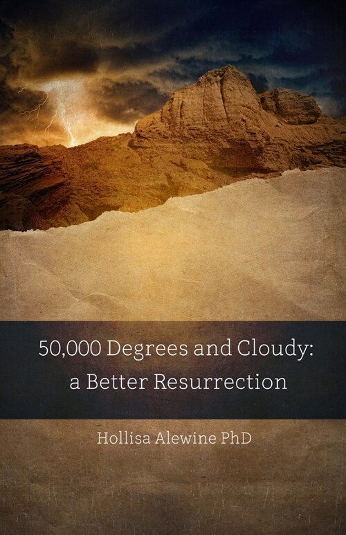 50,000 Degrees and Cloudy: A Better Resurrection (Paperback)