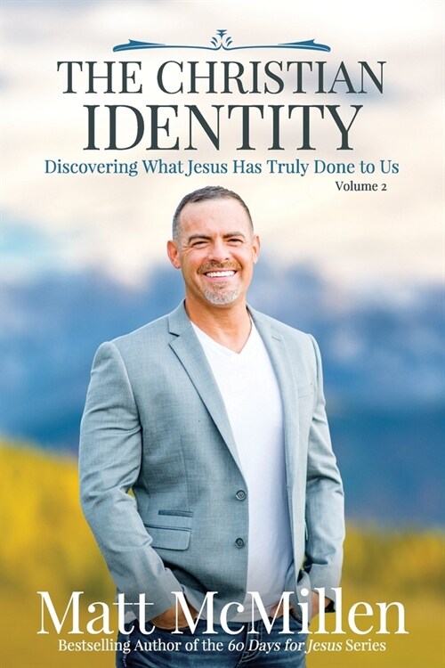 The Christian Identity, Volume 2: Discovering What Jesus Has Truly Done to Us (Paperback)