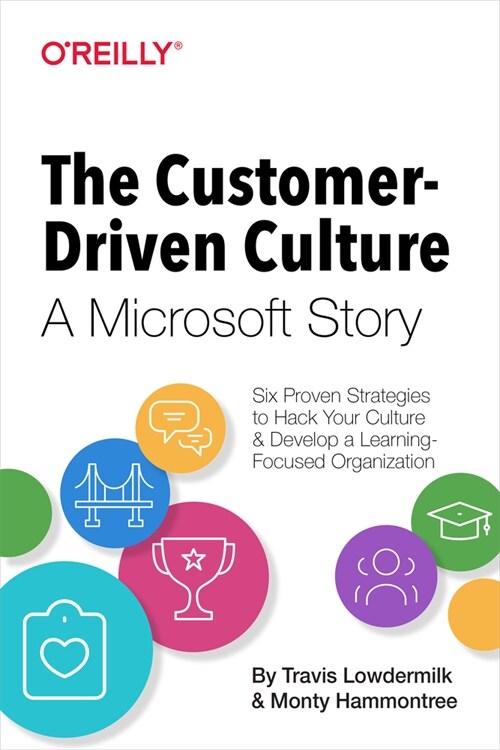The Customer-Driven Culture: A Microsoft Story: Six Proven Strategies to Hack Your Culture and Develop a Learning-Focused Organization (Paperback)