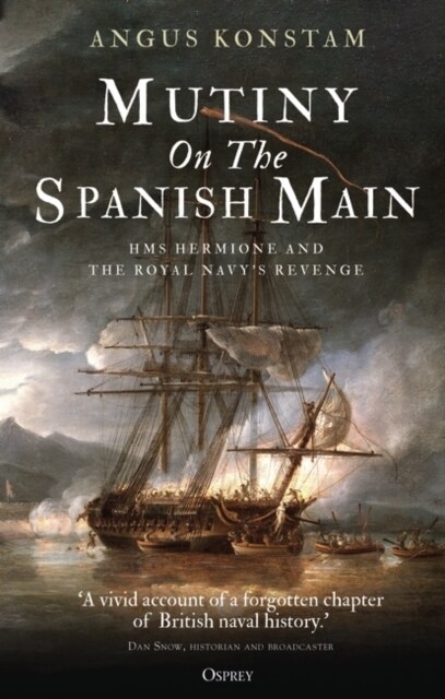 Mutiny on the Spanish Main : HMS Hermione and the Royal Navy’s revenge (Hardcover)